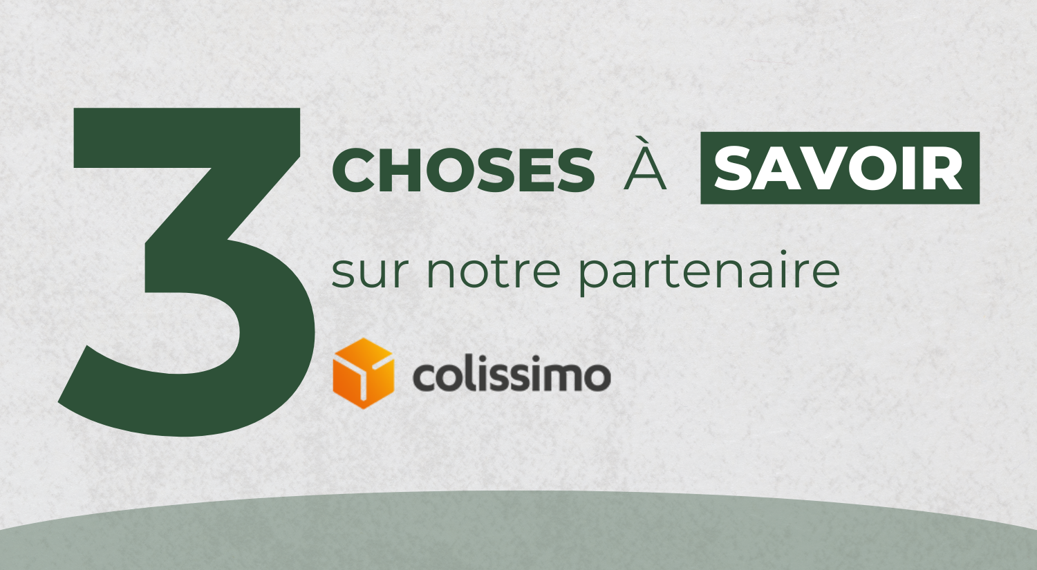 3 choses à savoir sur notre partenaire Colissimo